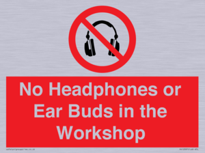 No Headphones or Ear Buds in the Workshop